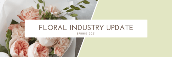 Flower industry update Spring 2021